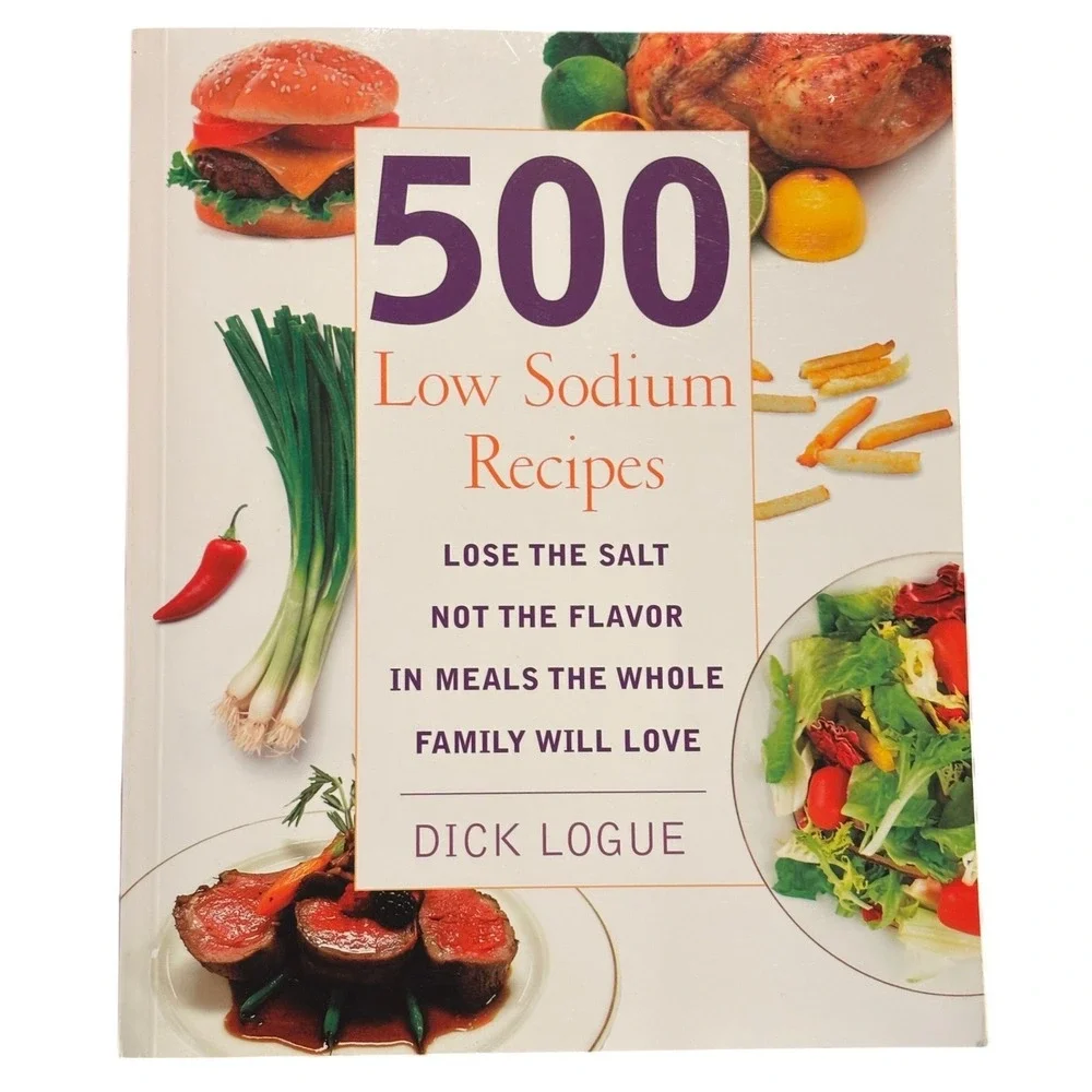 500 Low Sodium Recipes Dick‎ Logue Cookbook Lose the Salt Not the Flavor Healthy